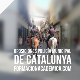 Oposiciones Policía Municipal de Catalunya